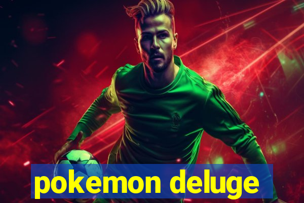 pokemon deluge